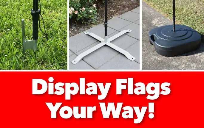 Display flags your way! All flag bases are in stock and ship today!